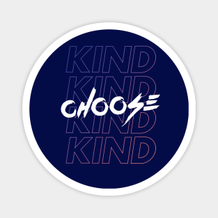 Choose Kind Magnet